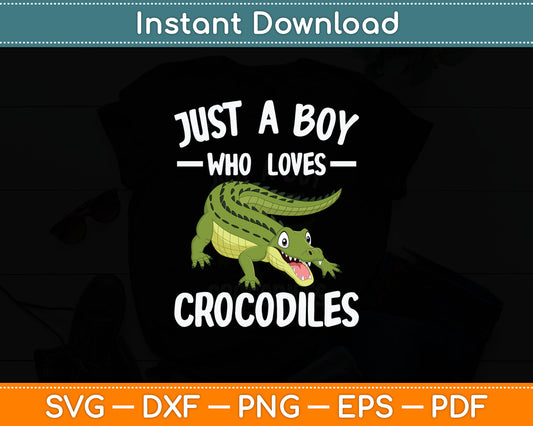 Just A Boy Who Loves Alligator Crocodiles Svg Digital Cutting File