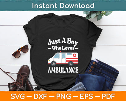 Just A Boy Who Loves Ambulance & Toddler Emergency Ambulance Svg Cutting File