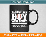 Just A Boy Who Loves Baseball Svg Digital Cutting File