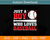 Just A Boy Who Loves Baseball Svg Digital Cricut Cutting File