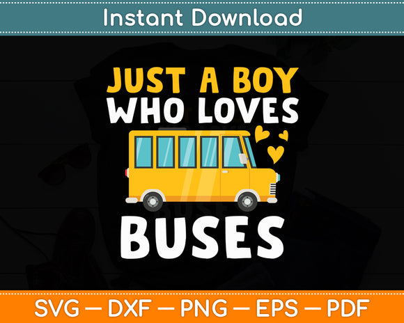 Just A Boy Who Loves Buses Birthday Yellow School Bus Lover Svg Digital Cutting File