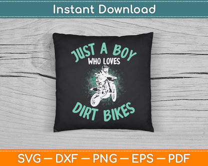 Just A Boy Who Loves Dirt Bikes Motocross SVG PNG Digital Cutting File