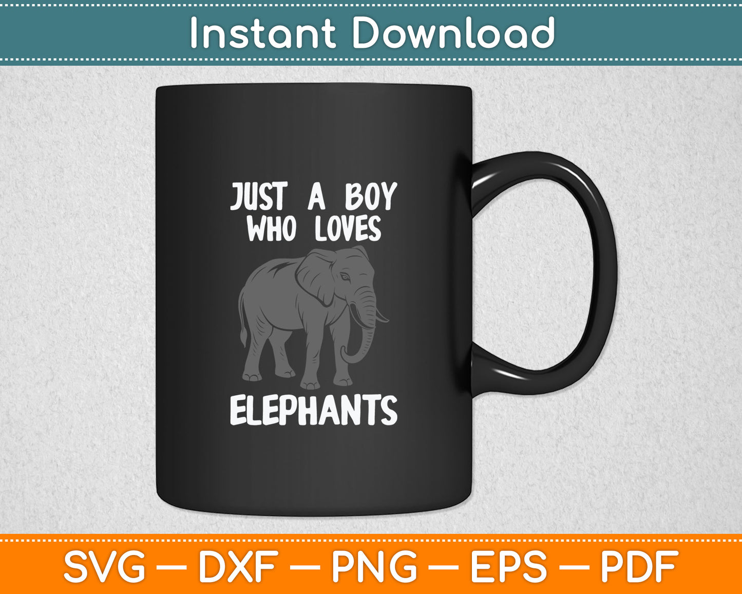 Just A Boy Who Loves Elephants Funny Elephant Lover Svg Digital Cutting File