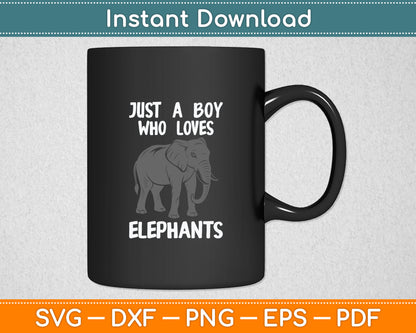 Just A Boy Who Loves Elephants Funny Elephant Lover Svg Digital Cutting File