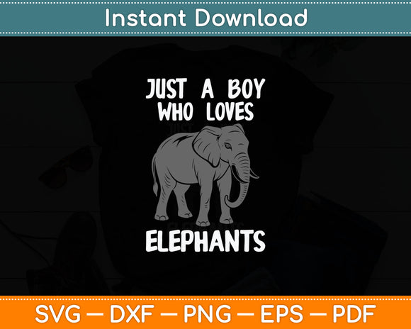 Just A Boy Who Loves Elephants Funny Elephant Lover Svg Digital Cutting File