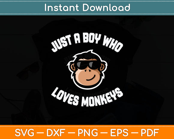 Just A Boy Who Loves Monkeys With Sunglasses Svg Digital Cutting File