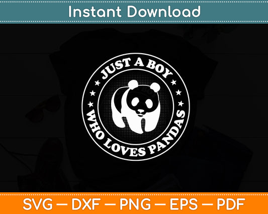 Just A Boy Who Loves Pandas Cat Bear Cub Mammal Svg Png Dxf Digital Cutting File