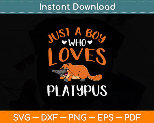 Just A Boy Who Loves Platypus Svg Png Dxf Digital Cutting File