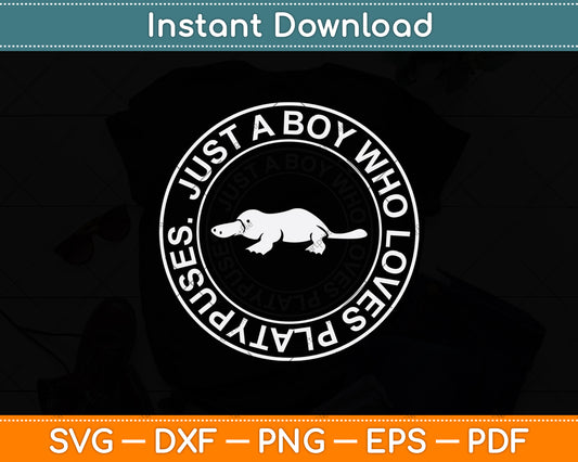 Just A Boy Who Loves Platypuses Svg Png Dxf Digital Cutting File