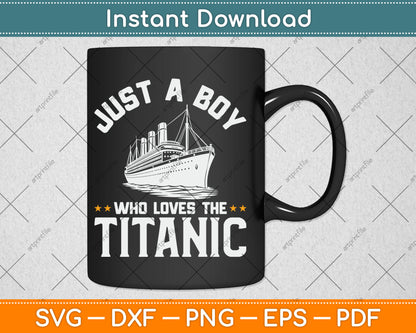Just A Boy Who Loves The Titanic Svg Digital Cutting File