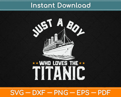Just A Boy Who Loves The Titanic Svg Digital Cutting File