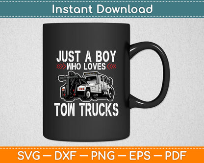 Just A Boy Who Loves Tow Truck Driver Svg Digital Cutting File