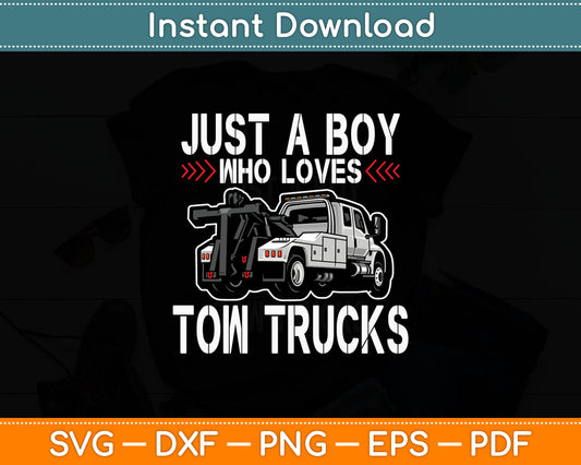 Just A Boy Who Loves Tow Truck Driver Svg Digital Cutting File