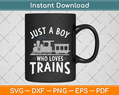 Just A Boy Who Loves Trains Svg Png Dxf Digital Cutting File