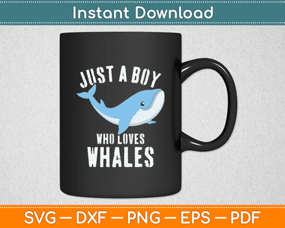 Just A Boy Who Loves Whales Ocean Mammal Whale Lover Svg Digital Cutting File