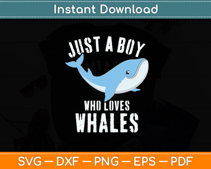 Just A Boy Who Loves Whales Ocean Mammal Whale Lover Svg Digital Cutting File