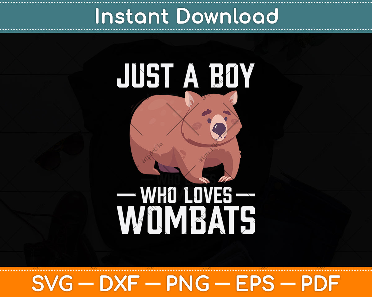 Just A Boy Who Loves Wombats Svg Png Dxf Digital Cutting File