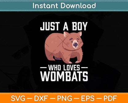 Just A Boy Who Loves Wombats Svg Png Dxf Digital Cutting File