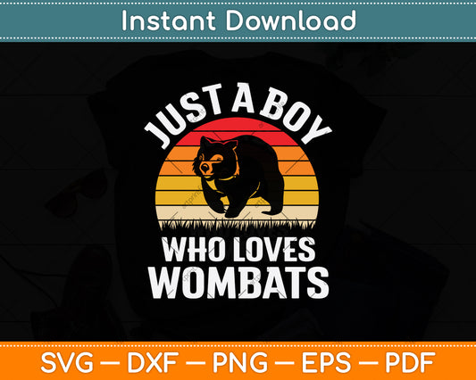 Just A Boy Who Loves Wombats Svg Png Dxf Digital Cutting File