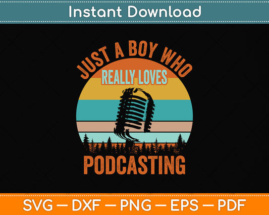 Just A Boy Who Really Loves Podcasting Svg Png Dxf Digital Cutting File
