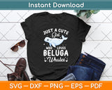 Just A Cute Girl Who Loves Beluga Whales Svg Digital Cutting File