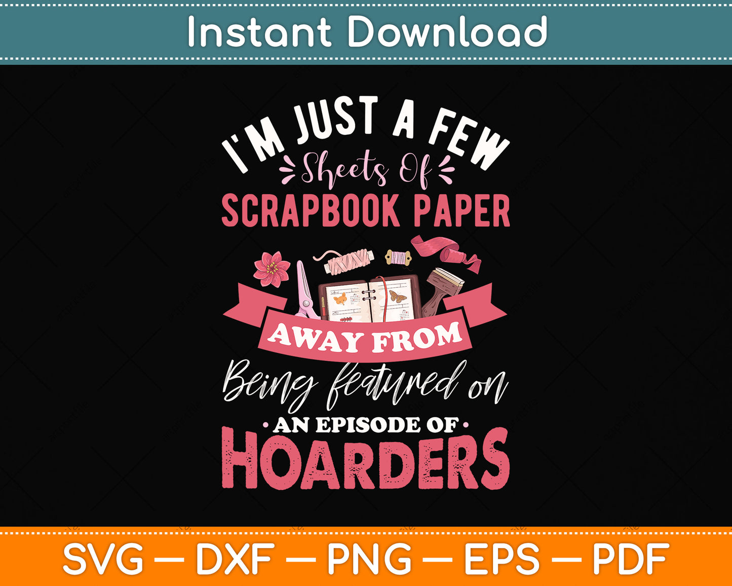 Just A Few Sheets Of Scrapbook Paper Away Scrapbooking Funny Svg Digital Cutting File