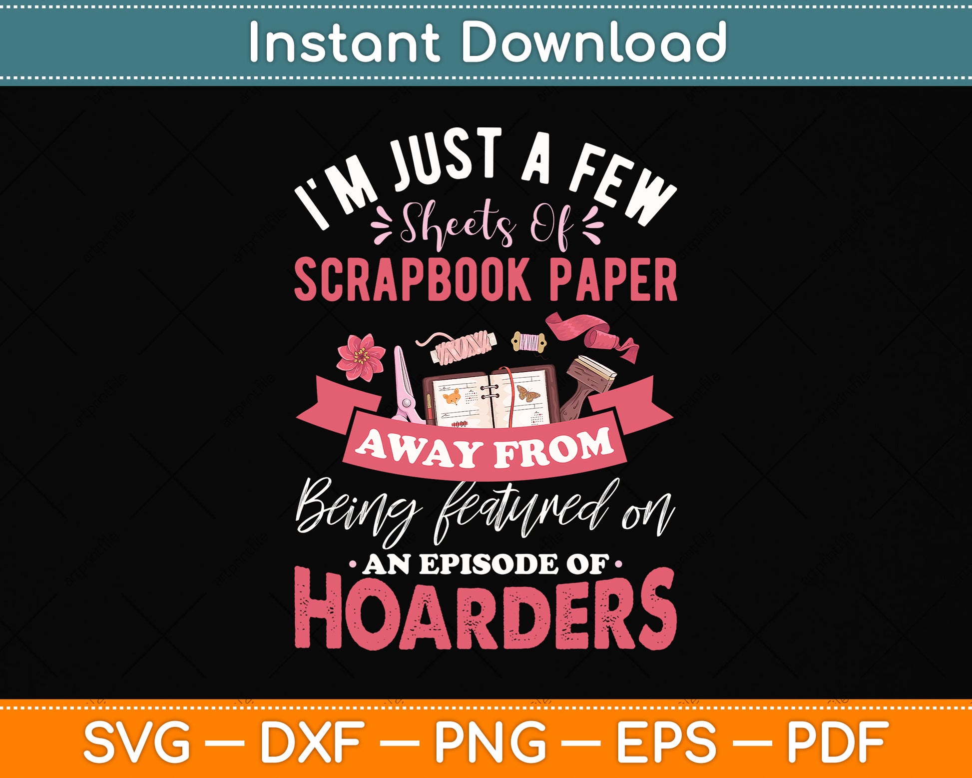 Just A Few Sheets Of Scrapbook Paper Away Scrapbooking Funny Svg Digital Cutting File