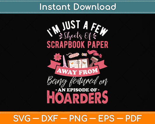Just A Few Sheets Of Scrapbook Paper Away Scrapbooking Funny Svg Digital Cutting File