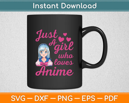 Just A Girl Who Loves Anime Cute Cosplay Svg Digital Cutting File