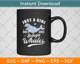 Just A Girl Who Loves Beluga Whales Svg Digital Cutting File