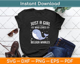 Just A Girl Who Loves Beluga Whales Svg Digital Cutting File