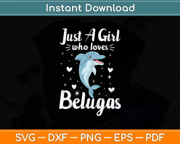 Just A Girl Who Loves Belugas Svg Digital Cutting File