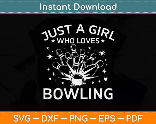 Just A Girl Who Loves Bowling Svg Png Dxf Digital Cutting File