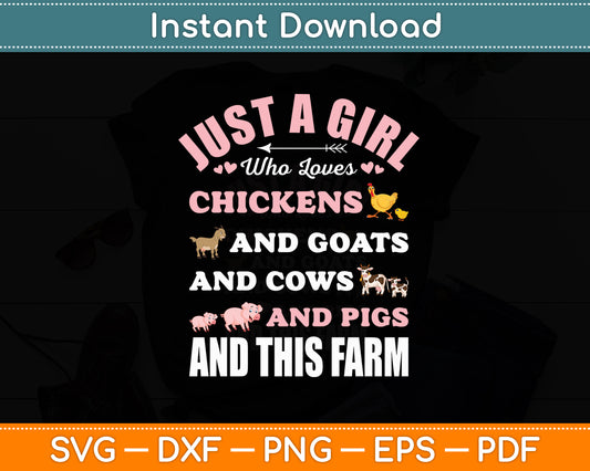 Just A Girl Who Loves Chickens Goats Cows Pigs and This Farm Svg Digital Cutting File