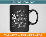 Just A Girl Who Loves Christmas Funny Svg Digital Cutting File