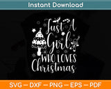 Just A Girl Who Loves Christmas Funny Svg Digital Cutting File