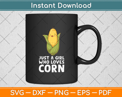 Just A Girl Who Loves Corn Svg Digital Cutting File