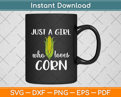 Just A Girl Who Loves Corn Svg Digital Cutting File