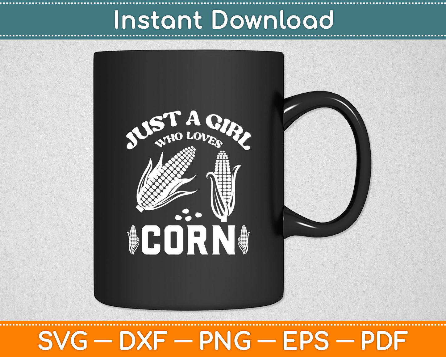 Just A Girl Who Loves Corn Svg Digital Cutting File