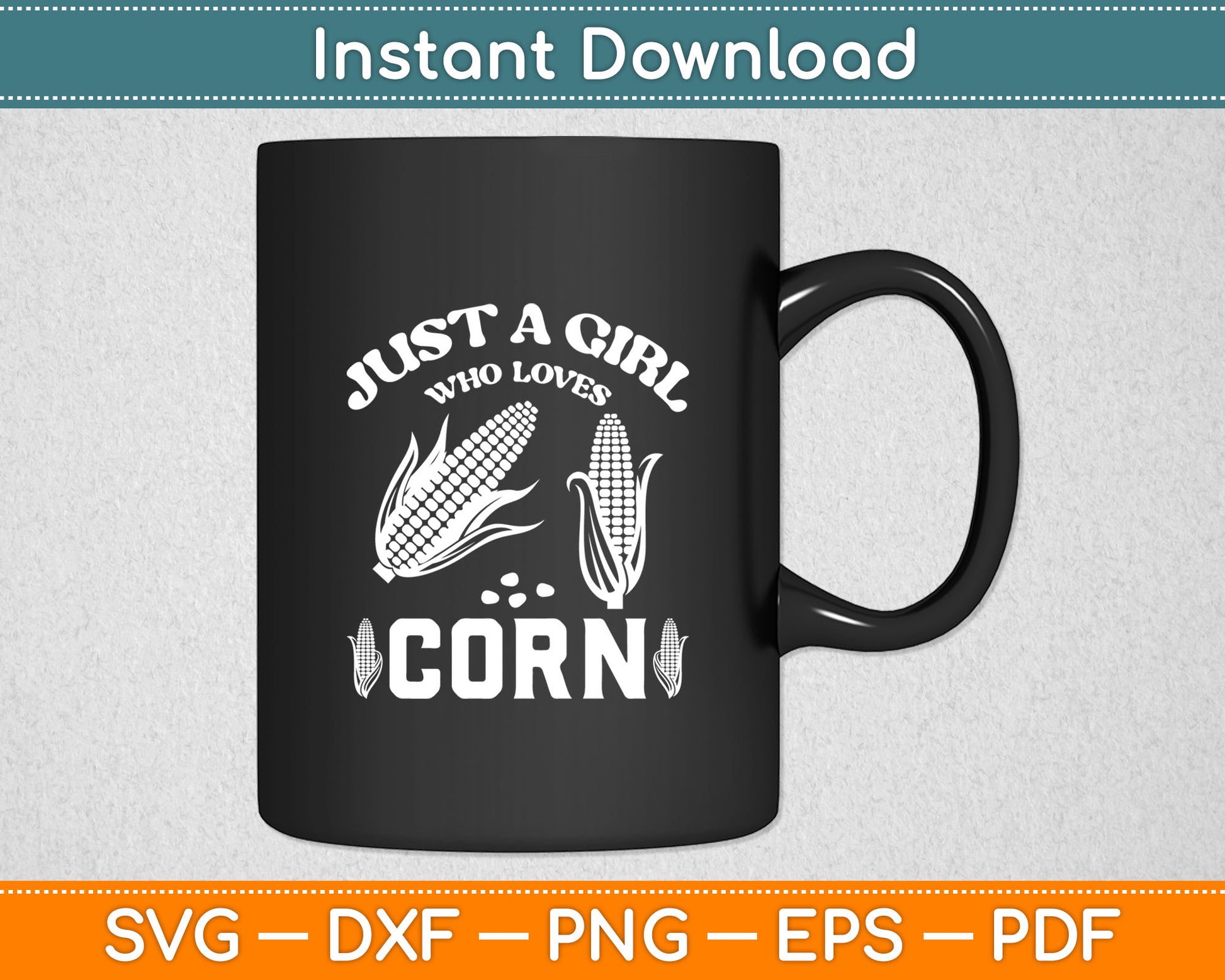 Just A Girl Who Loves Corn Svg Digital Cutting File