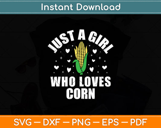 Just A Girl Who Loves Corn Svg Digital Cutting File