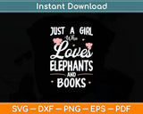 Just A Girl Who Loves Elephants And Books Svg Digital Cutting File