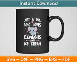 Just A Girl Who Loves Elephants And Ice Cream Svg Digital Cutting File