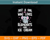 Just A Girl Who Loves Elephants And Ice Cream Svg Digital Cutting File