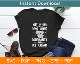 Just A Girl Who Loves Elephants And Ice Cream Svg Digital Cutting File