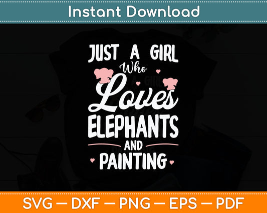 Just A Girl Who Loves Elephants And Painting Svg Digital Cutting File