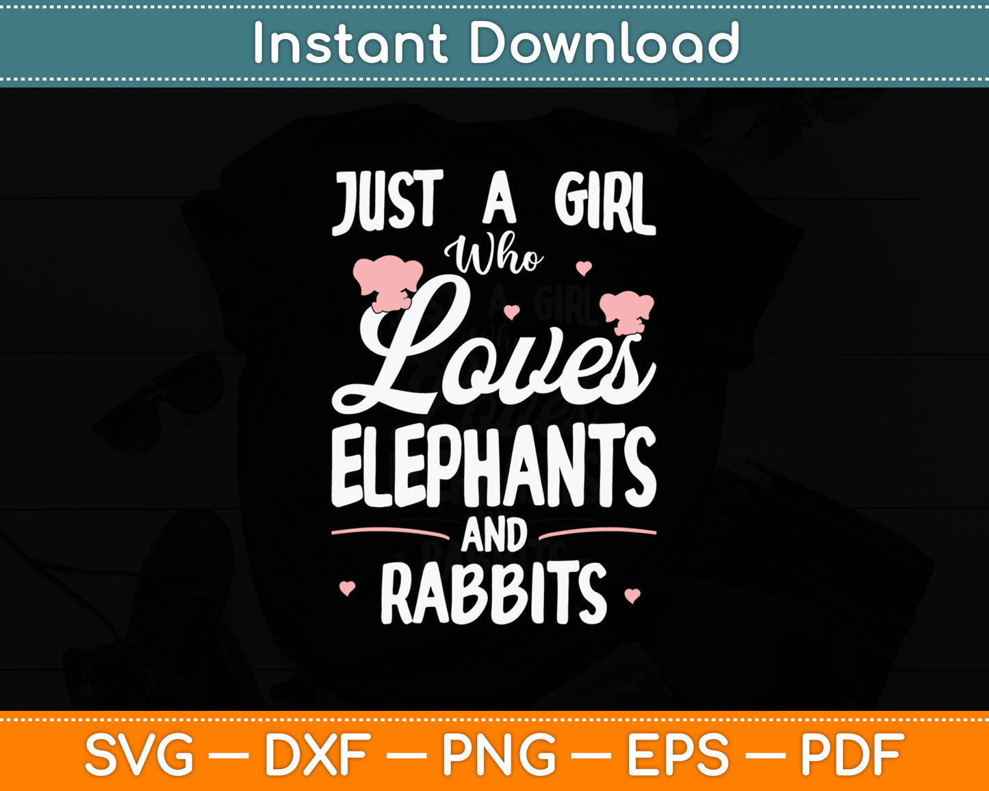 Just A Girl Who Loves Elephants And Rabbits Svg Digital Cutting File