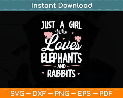Just A Girl Who Loves Elephants And Rabbits Svg Digital Cutting File