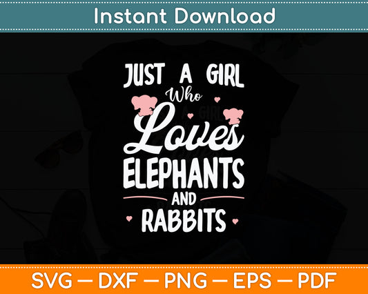 Just A Girl Who Loves Elephants And Rabbits Svg Digital Cutting File
