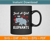 Just A Girl Who Loves Elephants Funny Svg Digital Cutting File